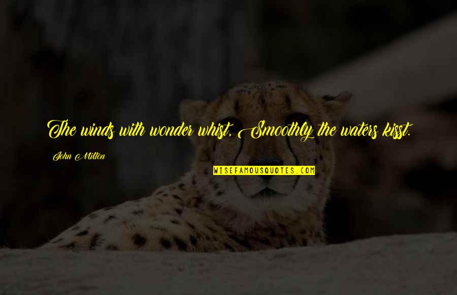 Tojo Quotes By John Milton: The winds with wonder whist, Smoothly the waters Tojo Quotes By John Milton: The winds with wonder whist, Smoothly the waters