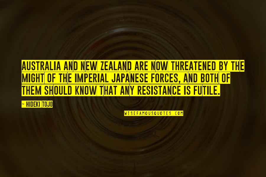 Tojo World Quotes By Hideki Tojo: Australia and New Zealand are now threatened by Tojo World Quotes By Hideki Tojo: Australia and New Zealand are now threatened by