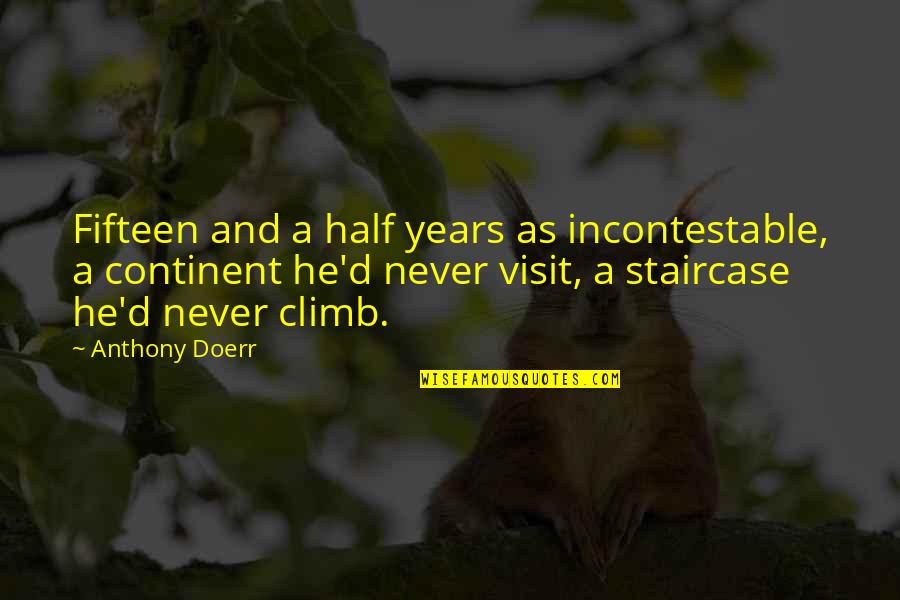 Tokarsky Maximilian Quotes By Anthony Doerr: Fifteen and a half years as incontestable, a Tokarsky Maximilian Quotes By Anthony Doerr: Fifteen and a half years as incontestable, a