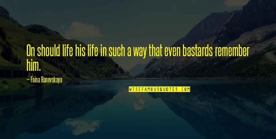 Tokarsky Maximilian Quotes By Faina Ranevskaya: On should life his life in such a Tokarsky Maximilian Quotes By Faina Ranevskaya: On should life his life in such a