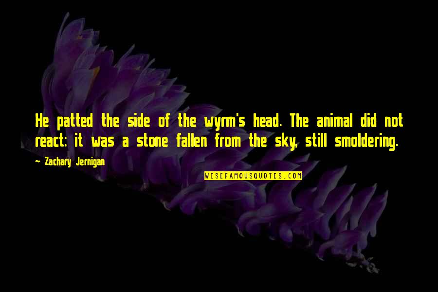 Tokarz Obituary Quotes By Zachary Jernigan: He patted the side of the wyrm's head. Tokarz Obituary Quotes By Zachary Jernigan: He patted the side of the wyrm's head.