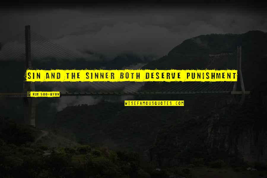 Tokatlian Edward Quotes By Kim Soo-hyun: Sin and the sinner both deserve punishment Tokatlian Edward Quotes By Kim Soo-hyun: Sin and the sinner both deserve punishment