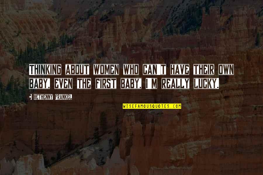 Toke Nygaard Quotes By Bethenny Frankel: Thinking about women who can't have their own Toke Nygaard Quotes By Bethenny Frankel: Thinking about women who can't have their own