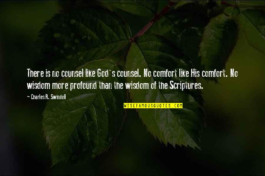 Tokeep Quotes By Charles R. Swindoll: There is no counsel like God's counsel. No