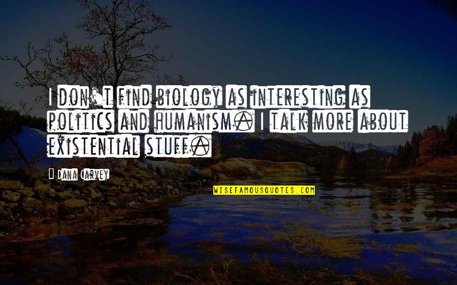 Token Of Love Quotes By Dana Carvey: I don't find biology as interesting as politics Token Of Love Quotes By Dana Carvey: I don't find biology as interesting as politics