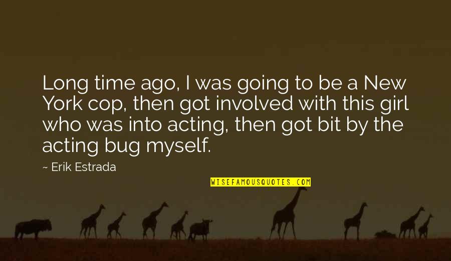 Token Of Love Quotes By Erik Estrada: Long time ago, I was going to be Token Of Love Quotes By Erik Estrada: Long time ago, I was going to be
