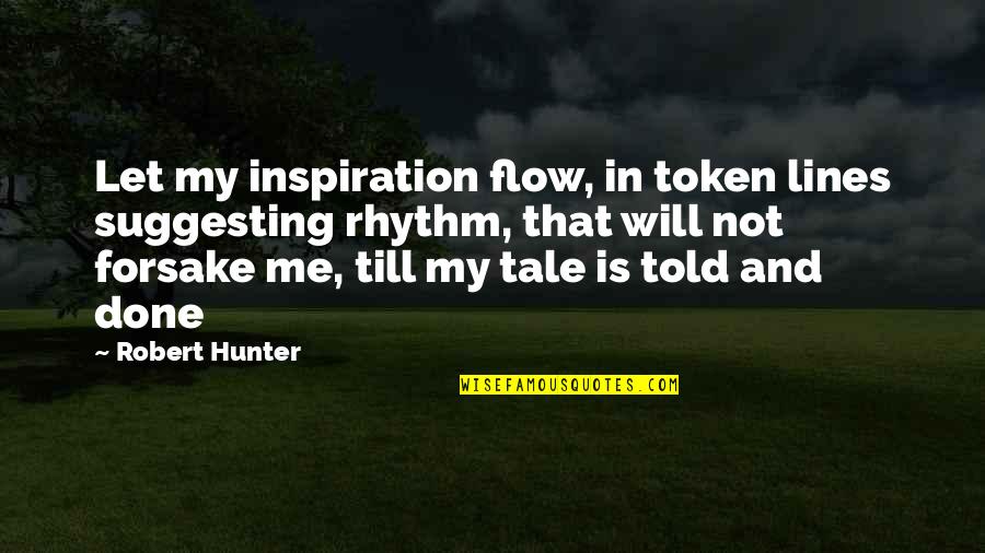 Token Quotes By Robert Hunter: Let my inspiration flow, in token lines suggesting