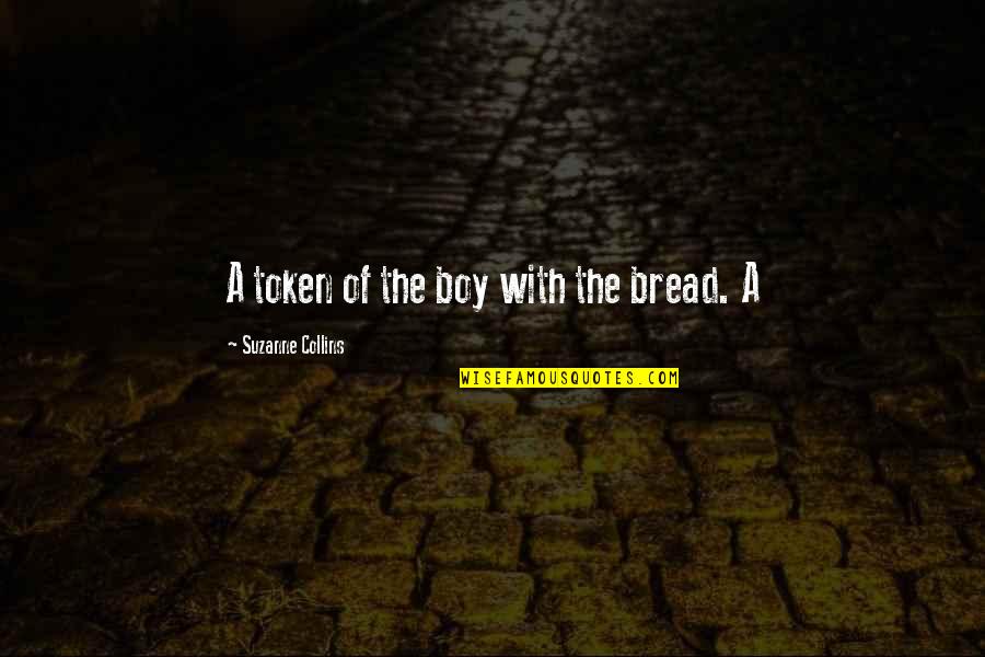 Token Quotes By Suzanne Collins: A token of the boy with the bread.