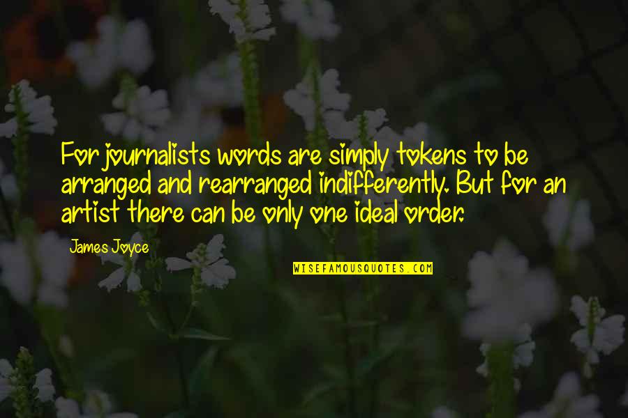 Tokens Quotes By James Joyce: For journalists words are simply tokens to be