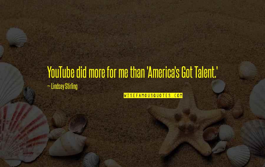 Tokeshi Bradley Quotes By Lindsey Stirling: YouTube did more for me than 'America's Got Tokeshi Bradley Quotes By Lindsey Stirling: YouTube did more for me than 'America's Got
