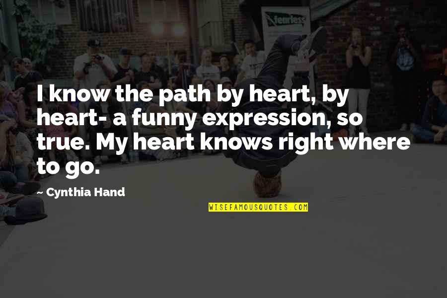 Tokeshi Mon Quotes By Cynthia Hand: I know the path by heart, by heart- Tokeshi Mon Quotes By Cynthia Hand: I know the path by heart, by heart-