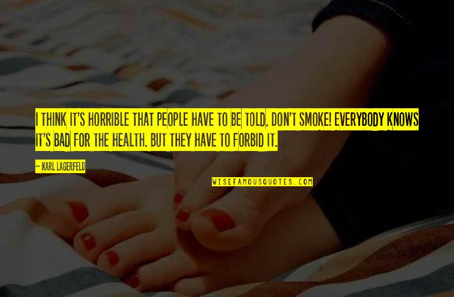 Tokesore Quotes By Karl Lagerfeld: I think it's horrible that people have to Tokesore Quotes By Karl Lagerfeld: I think it's horrible that people have to