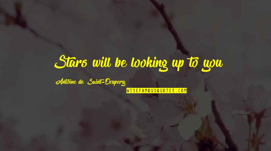 Tokiko Tsuji Quotes By Antoine De Saint-Exupery: Stars will be looking up to you