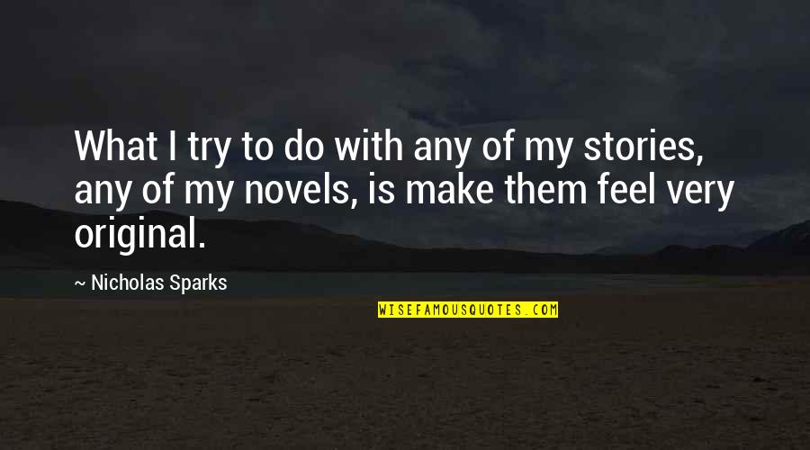 Tokio Dream Vacations Quotes By Nicholas Sparks: What I try to do with any of