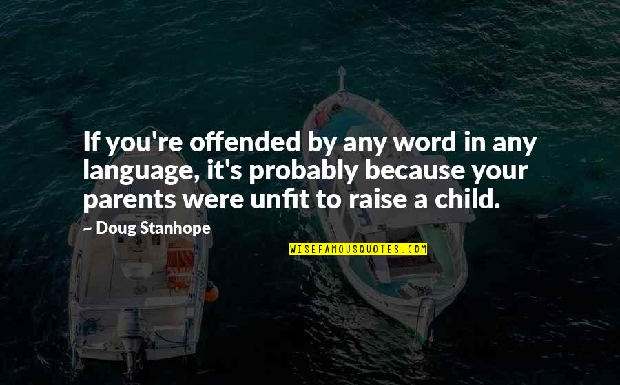 Tokkie Smith Quotes By Doug Stanhope: If you're offended by any word in any