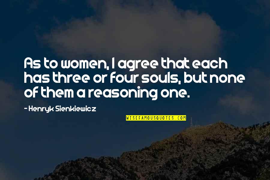 Toksook Quotes By Henryk Sienkiewicz: As to women, I agree that each has