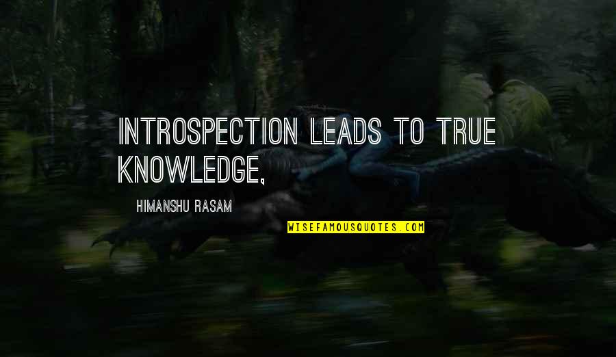 Tokuji Hayakawa Quotes By Himanshu Rasam: introspection leads to true knowledge, Tokuji Hayakawa Quotes By Himanshu Rasam: introspection leads to true knowledge,