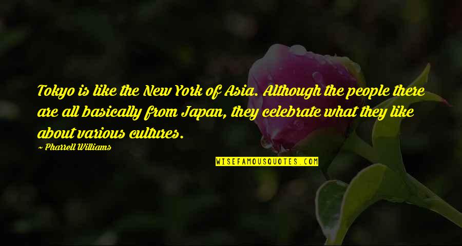 Tokyo Japan Quotes By Pharrell Williams: Tokyo is like the New York of Asia.