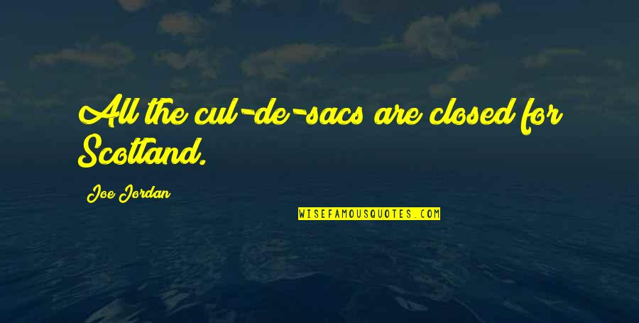 Tokyo Money Heist Quotes By Joe Jordan: All the cul-de-sacs are closed for Scotland. Tokyo Money Heist Quotes By Joe Jordan: All the cul-de-sacs are closed for Scotland.