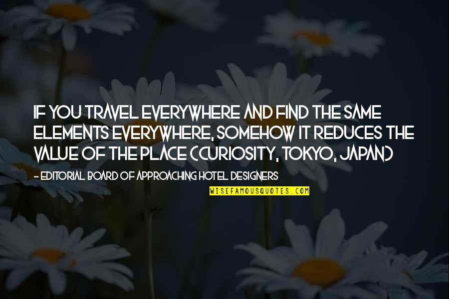 Tokyo Quotes By Editorial Board Of Approaching Hotel Designers: If you travel everywhere and find the same