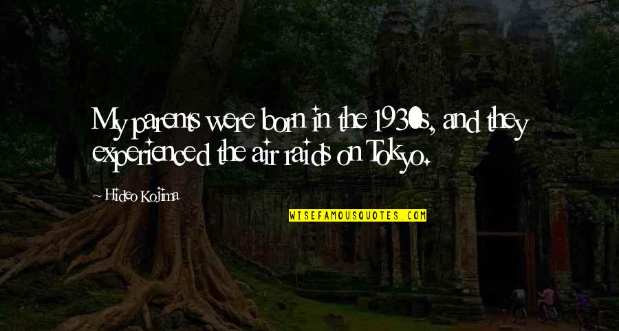 Tokyo Quotes By Hideo Kojima: My parents were born in the 1930s, and