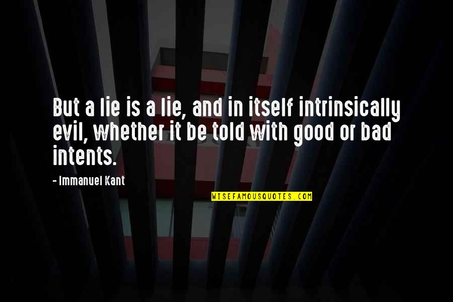 Told Lie Quotes By Immanuel Kant: But a lie is a lie, and in