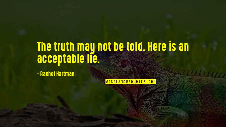 Told Lie Quotes By Rachel Hartman: The truth may not be told. Here is