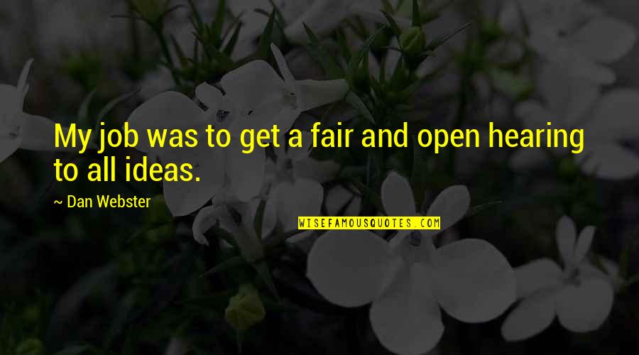 Toldos Plegables Quotes By Dan Webster: My job was to get a fair and