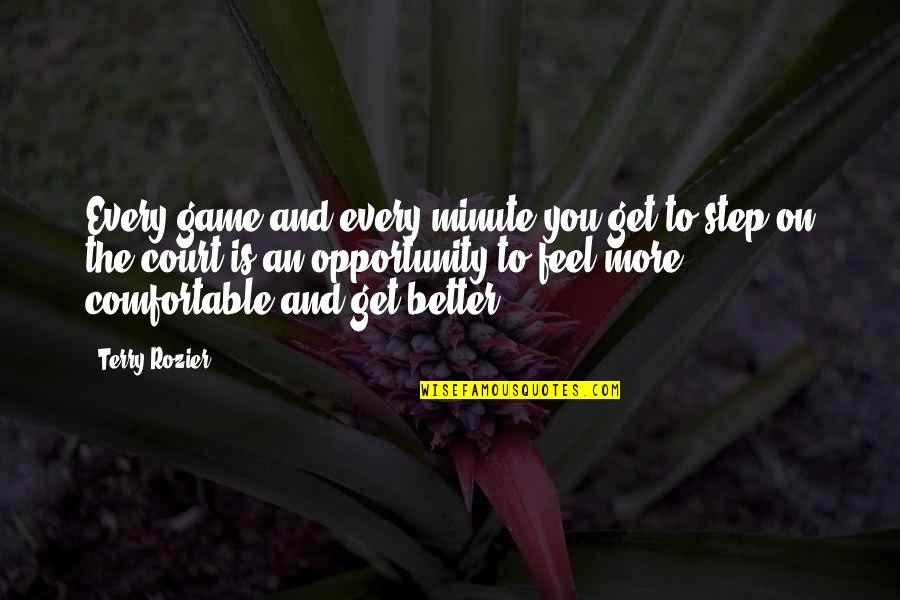 Toldos Retractiles Quotes By Terry Rozier: Every game and every minute you get to Toldos Retractiles Quotes By Terry Rozier: Every game and every minute you get to
