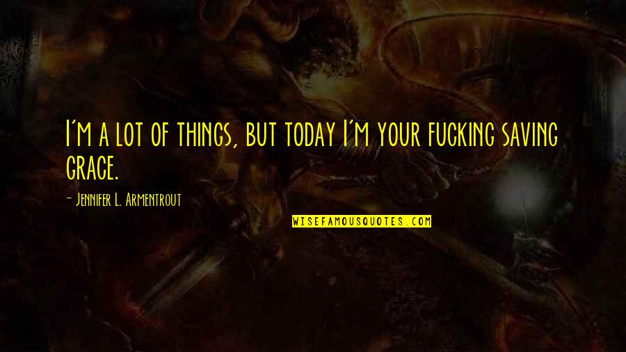 Toledano Home Quotes By Jennifer L. Armentrout: I'm a lot of things, but today I'm Toledano Home Quotes By Jennifer L. Armentrout: I'm a lot of things, but today I'm