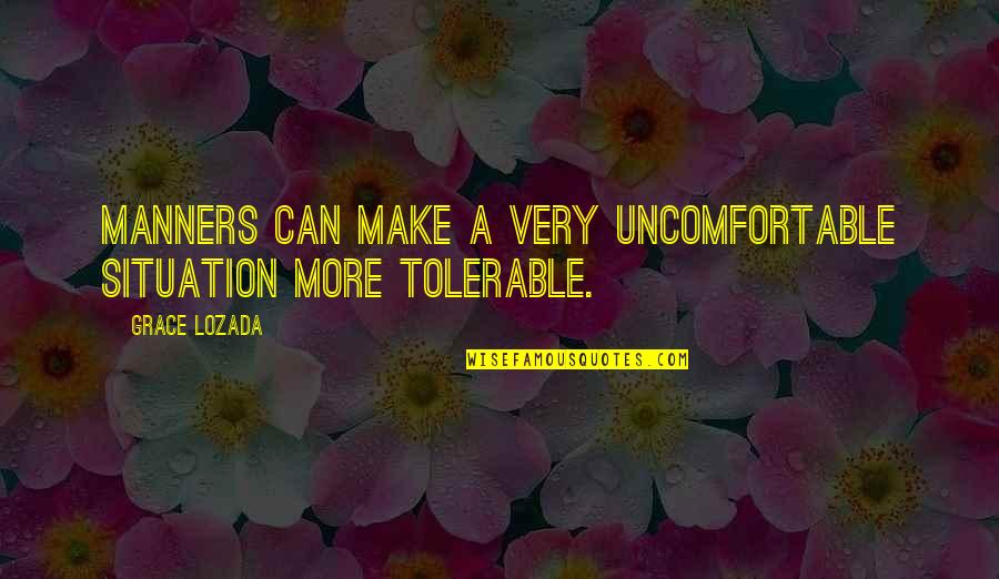 Tolerable Quotes By Grace Lozada: Manners can make a very uncomfortable situation more