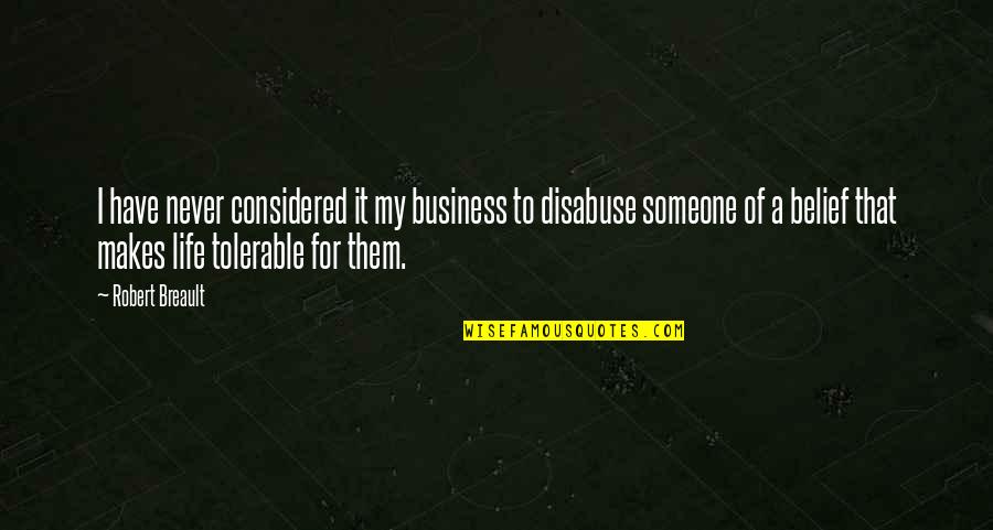 Tolerable Quotes By Robert Breault: I have never considered it my business to