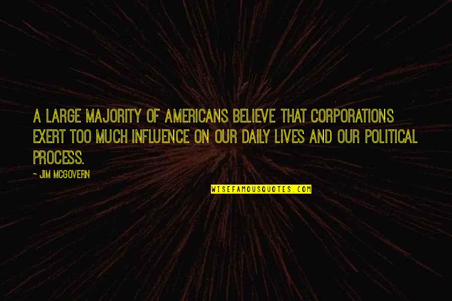 Tolerable Synonym Quotes By Jim McGovern: A large majority of Americans believe that corporations