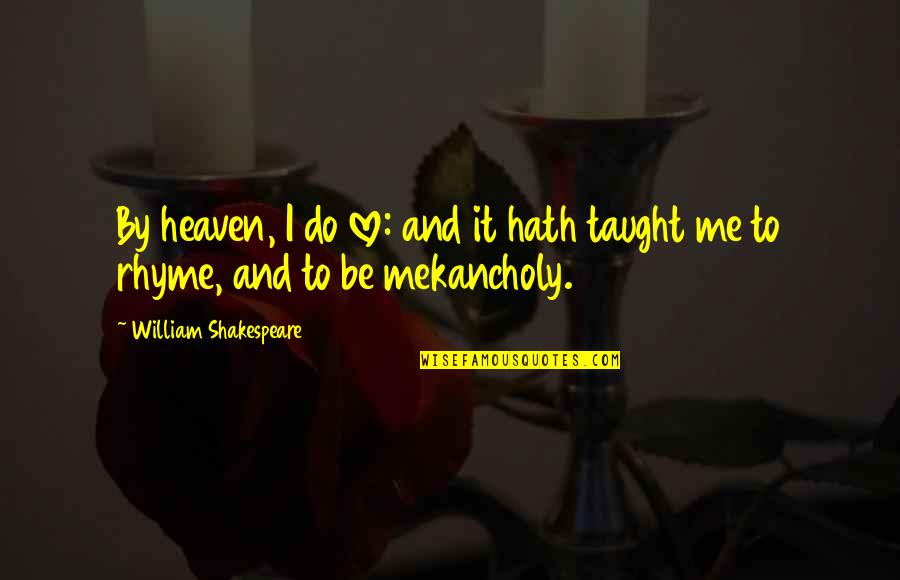 Tolerable Synonym Quotes By William Shakespeare: By heaven, I do love: and it hath