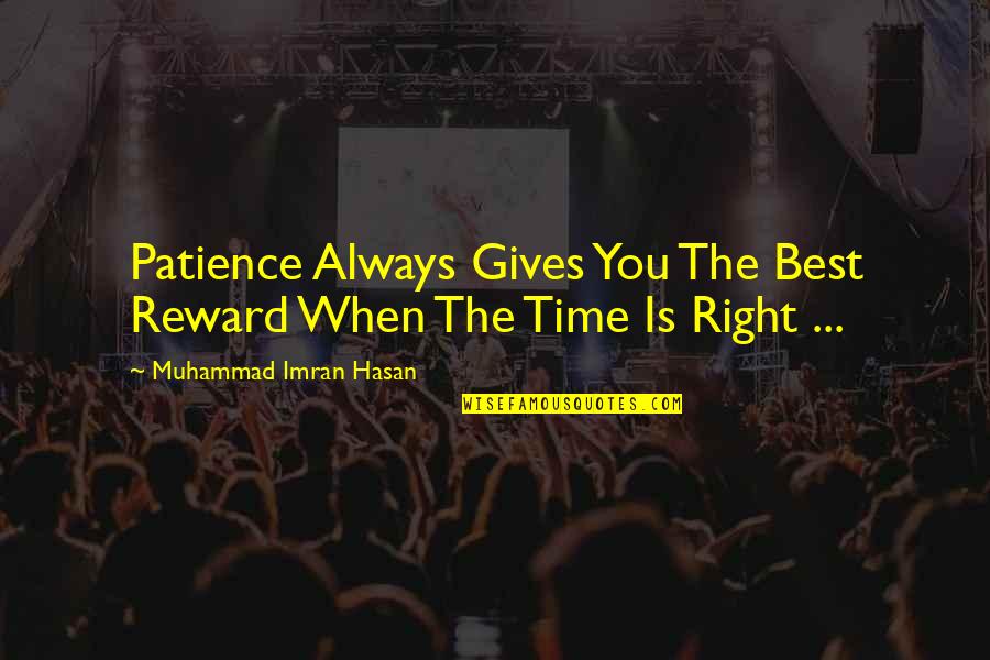 Tolerance And Patience Quotes By Muhammad Imran Hasan: Patience Always Gives You The Best Reward When