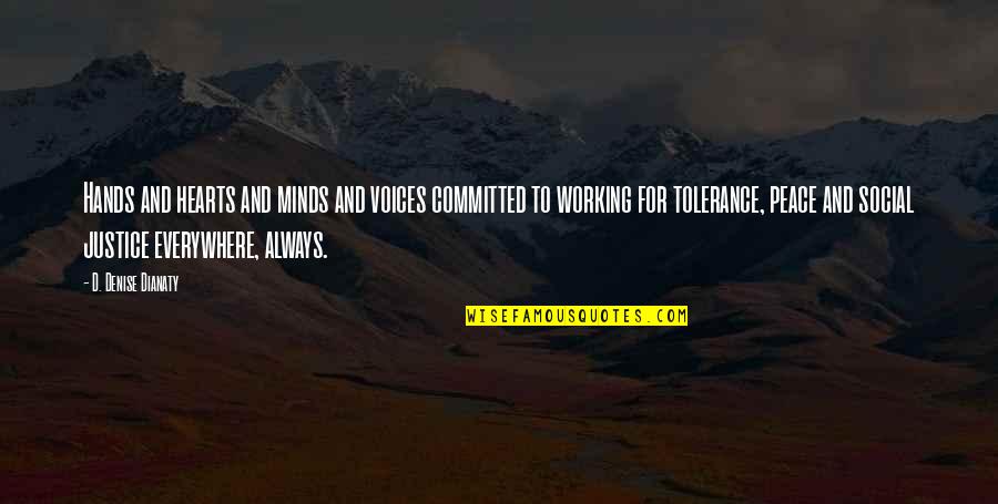 Tolerance And Peace Quotes By D. Denise Dianaty: Hands and hearts and minds and voices committed Tolerance And Peace Quotes By D. Denise Dianaty: Hands and hearts and minds and voices committed