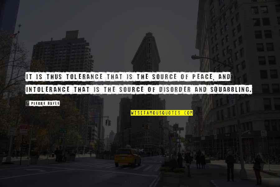 Tolerance And Peace Quotes By Pierre Bayle: It is thus tolerance that is the source Tolerance And Peace Quotes By Pierre Bayle: It is thus tolerance that is the source