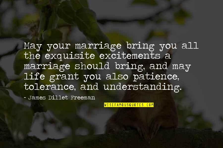 Tolerance And Understanding Quotes By James Dillet Freeman: May your marriage bring you all the exquisite