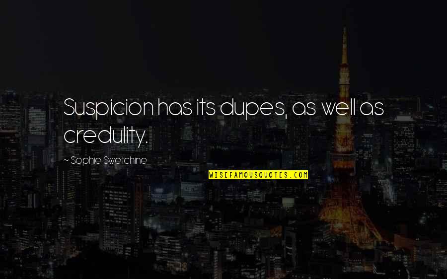 Tolerance And Understanding Quotes By Sophie Swetchine: Suspicion has its dupes, as well as credulity.