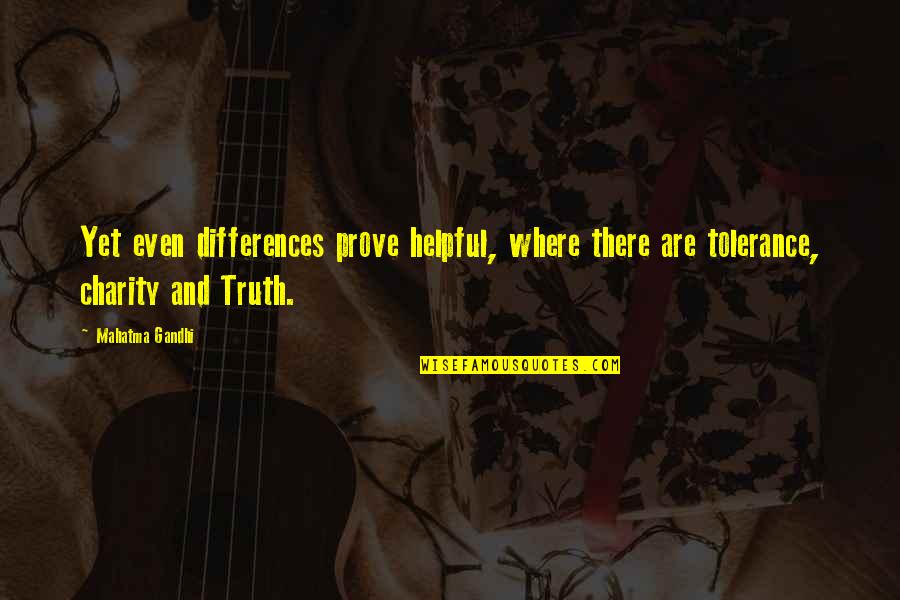 Tolerance Gandhi Quotes By Mahatma Gandhi: Yet even differences prove helpful, where there are