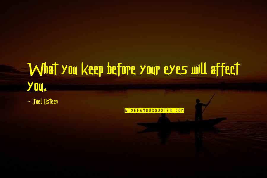 Tolerance Is Suicide Quotes By Joel Osteen: What you keep before your eyes will affect Tolerance Is Suicide Quotes By Joel Osteen: What you keep before your eyes will affect
