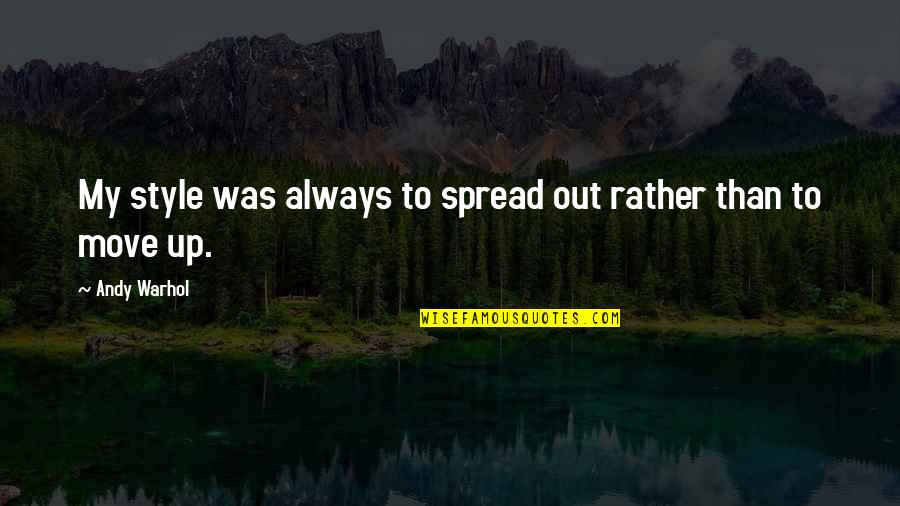 Tolerances In Manufacturing Quotes By Andy Warhol: My style was always to spread out rather
