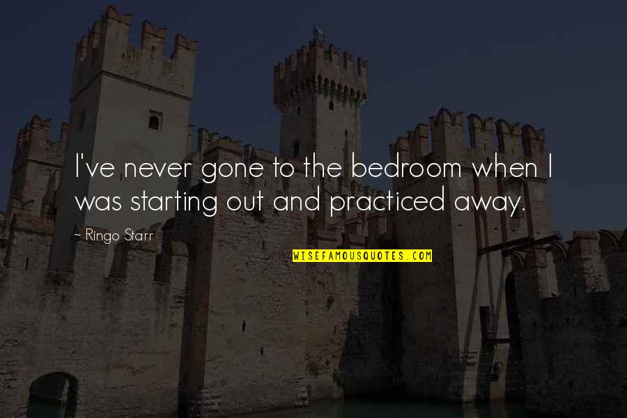 Toleranz Quotes By Ringo Starr: I've never gone to the bedroom when I