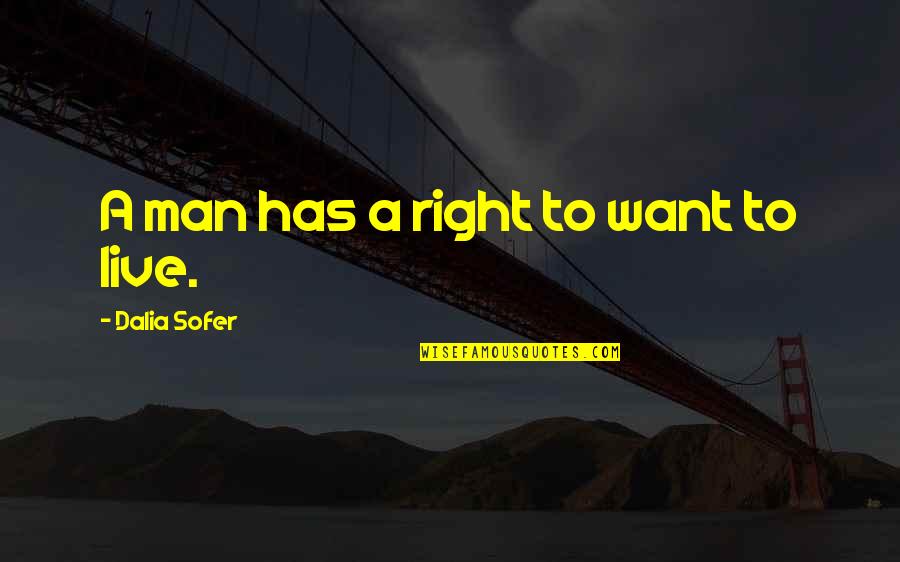 Tolerate Others Quotes By Dalia Sofer: A man has a right to want to
