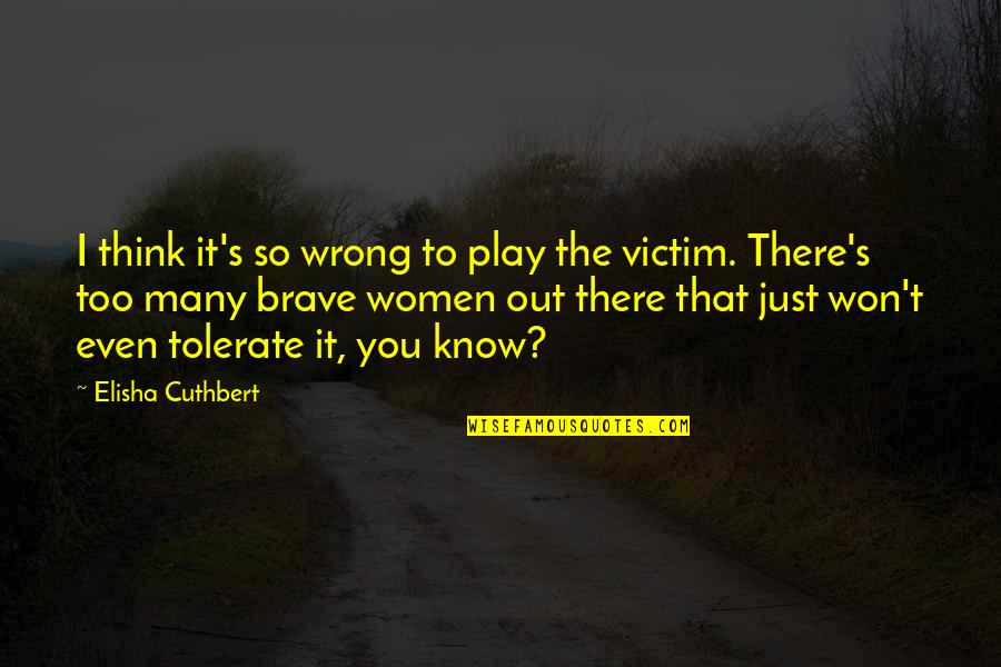 Tolerate Quotes By Elisha Cuthbert: I think it's so wrong to play the