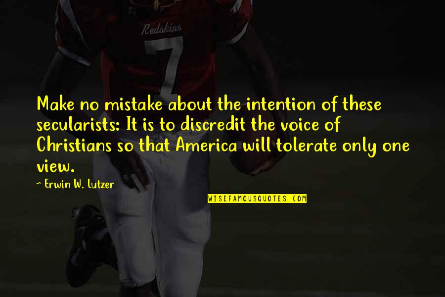 Tolerate Quotes By Erwin W. Lutzer: Make no mistake about the intention of these