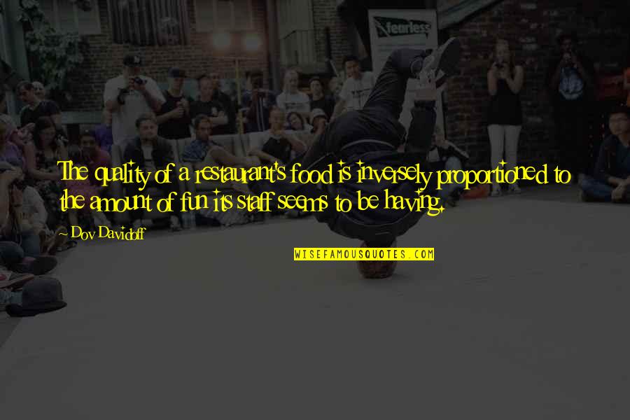 Tolerates Synonym Quotes By Dov Davidoff: The quality of a restaurant's food is inversely