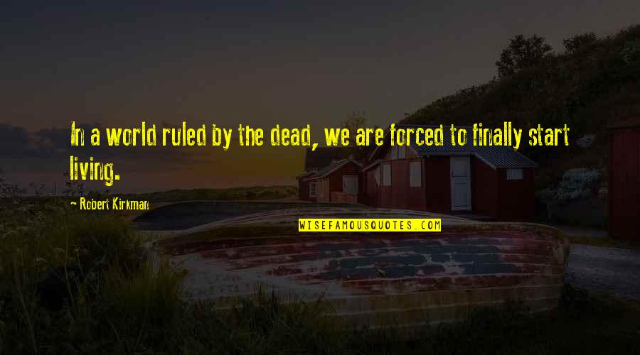 Tolerating Pain Quotes By Robert Kirkman: In a world ruled by the dead, we