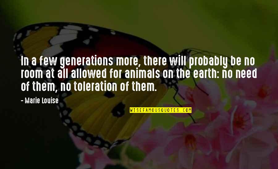 Toleration Quotes By Marie Louise: In a few generations more, there will probably