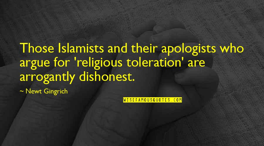 Toleration Quotes By Newt Gingrich: Those Islamists and their apologists who argue for